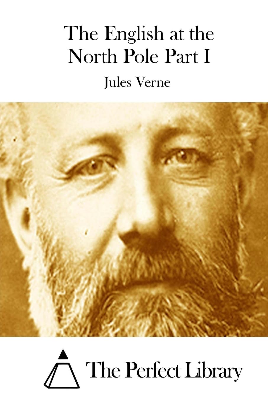 The English at the North Pole Part I (Perfect Library) Classics