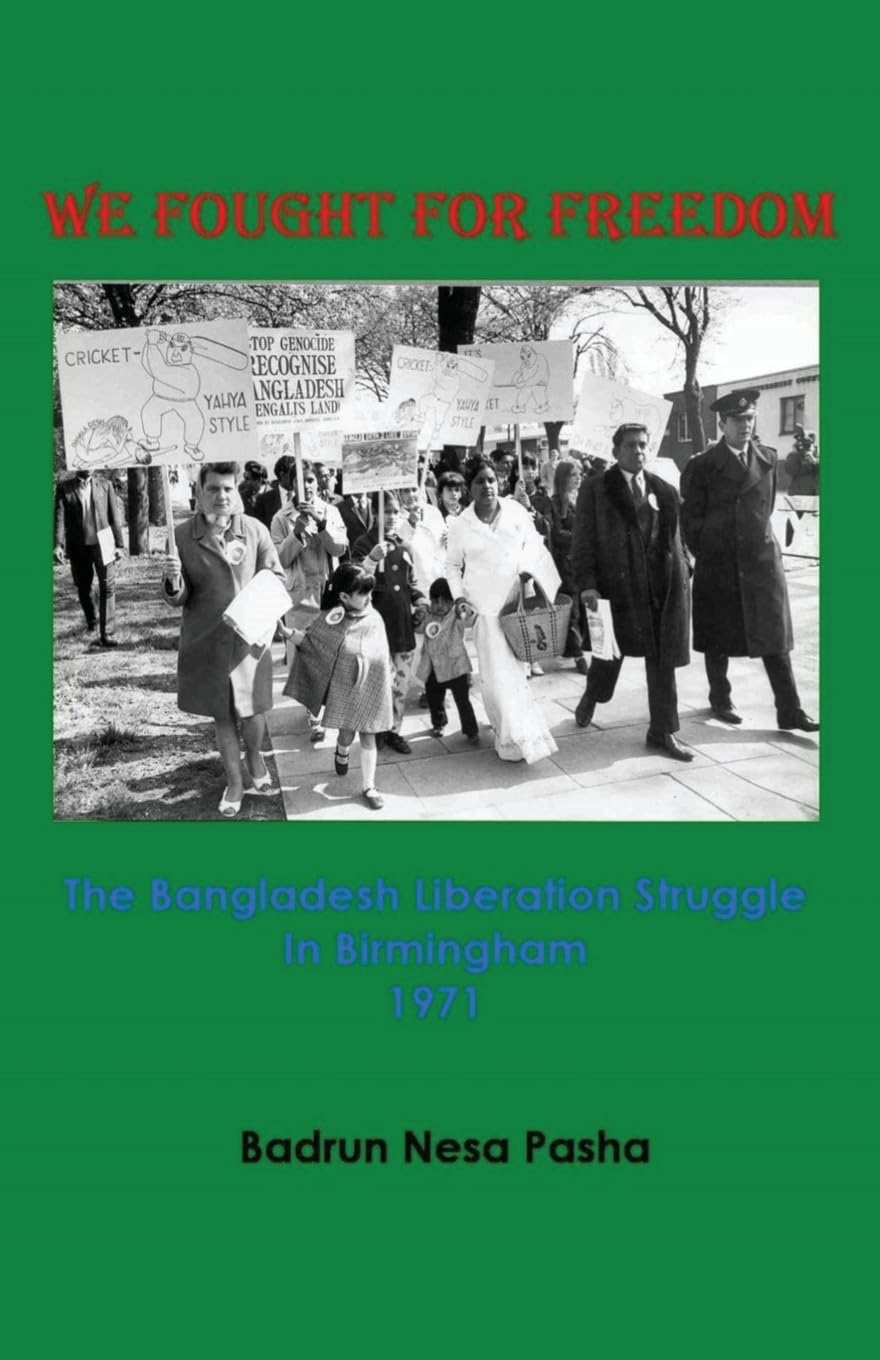 We Fought for Freedom: The Bangladesh Liberation Struggle in Birmingham 1971 Politics & History