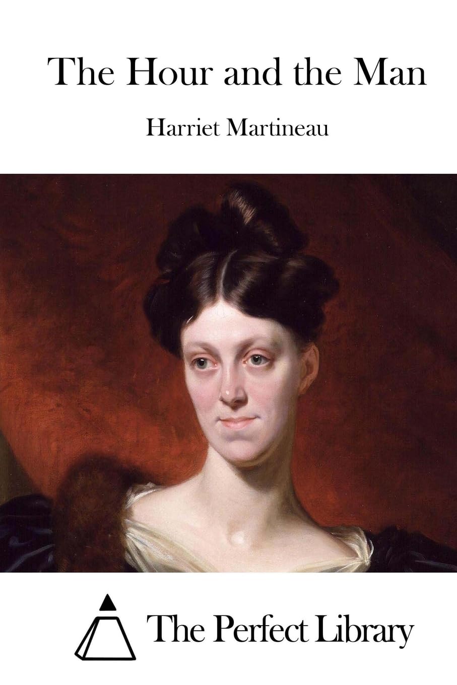 The Hour and the Man (Perfect Library) Politics & History