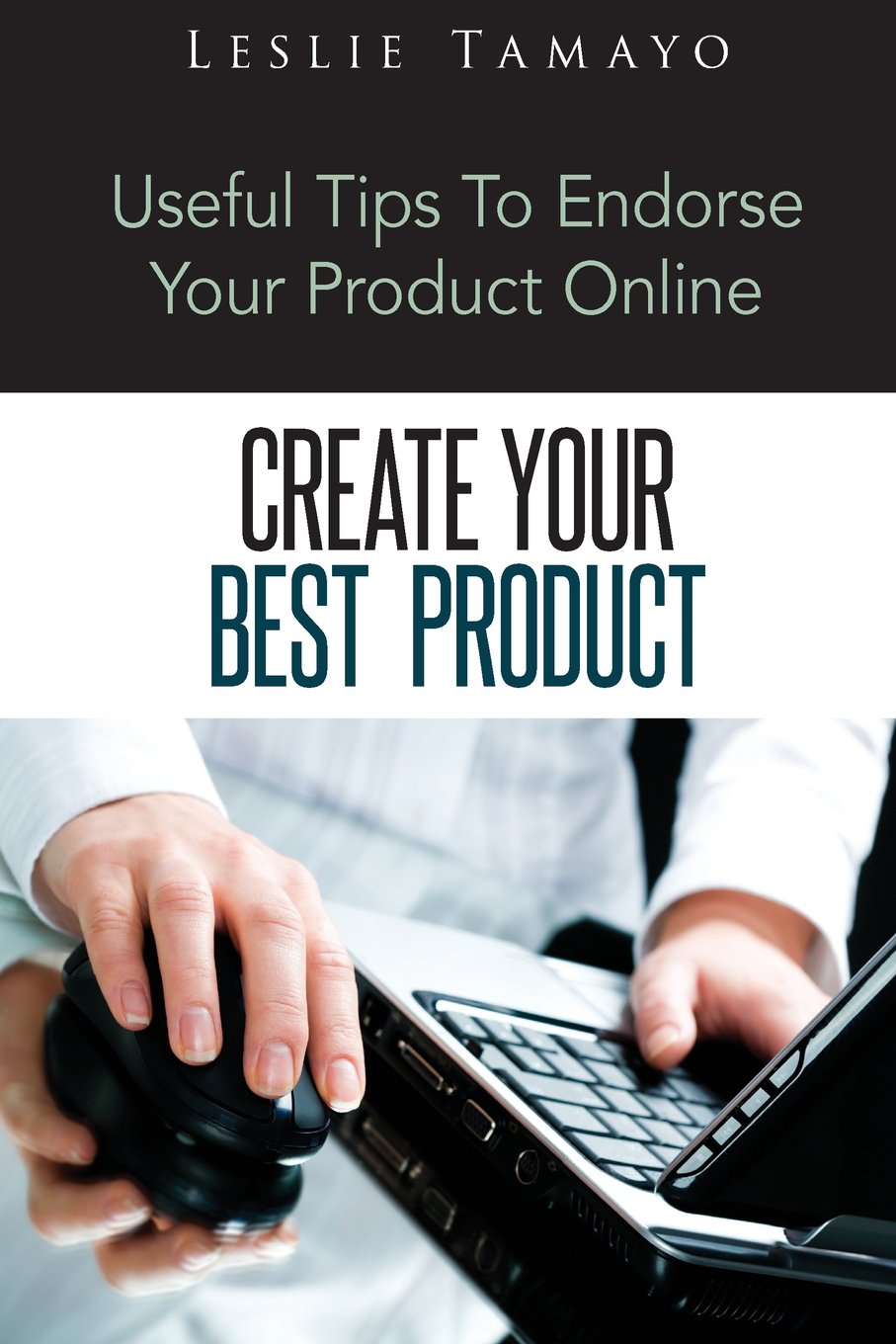 Create Your Best Product: Useful Tips To Endorse Your Product Online (Product Design, Band 1) Film, Art & Culture