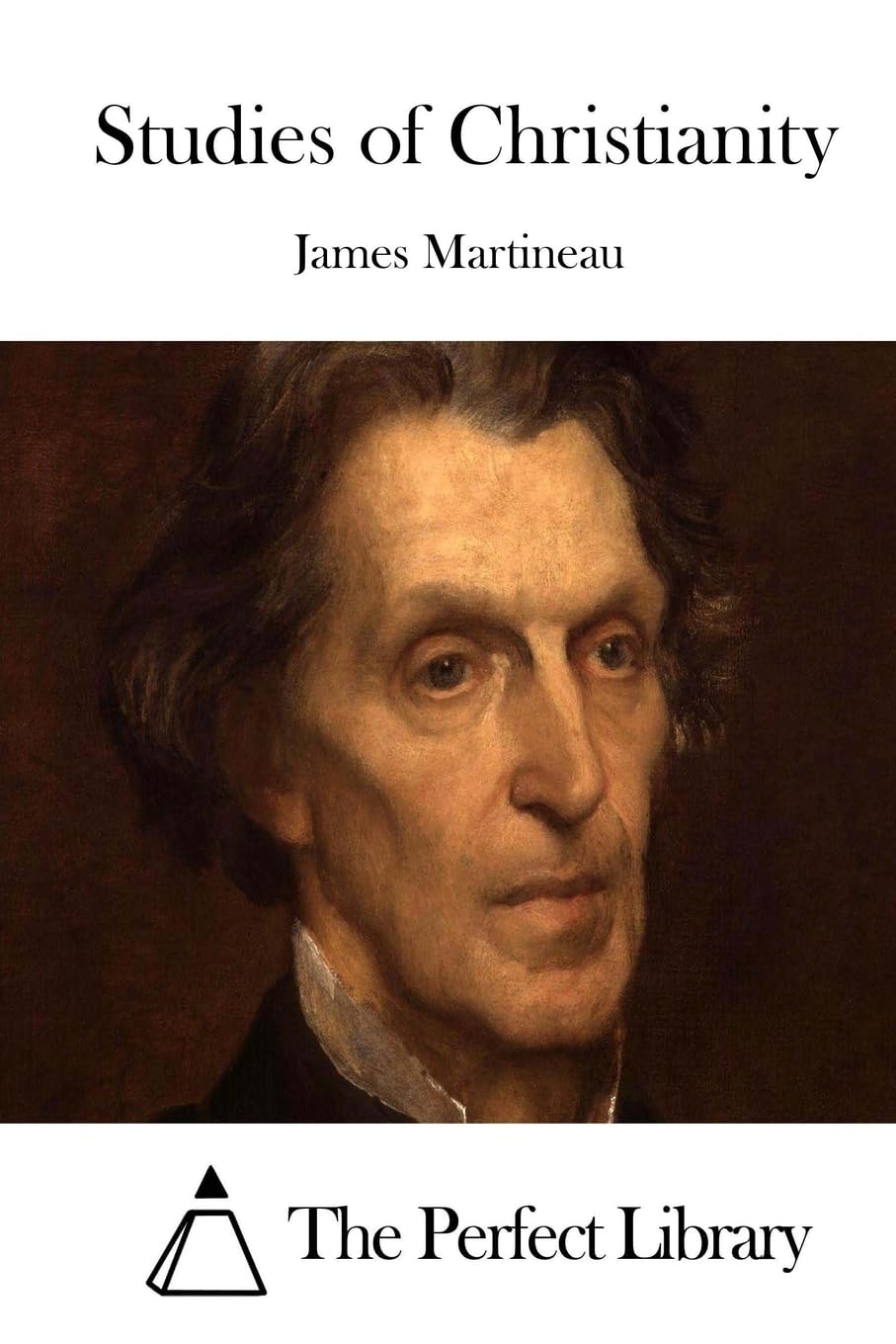 Studies of Christianity (Perfect Library) Classics