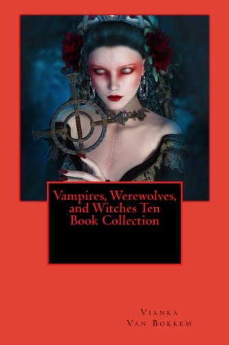 Vampires, Werewolves, and Witches Ten Book Collection Contemporary Romance