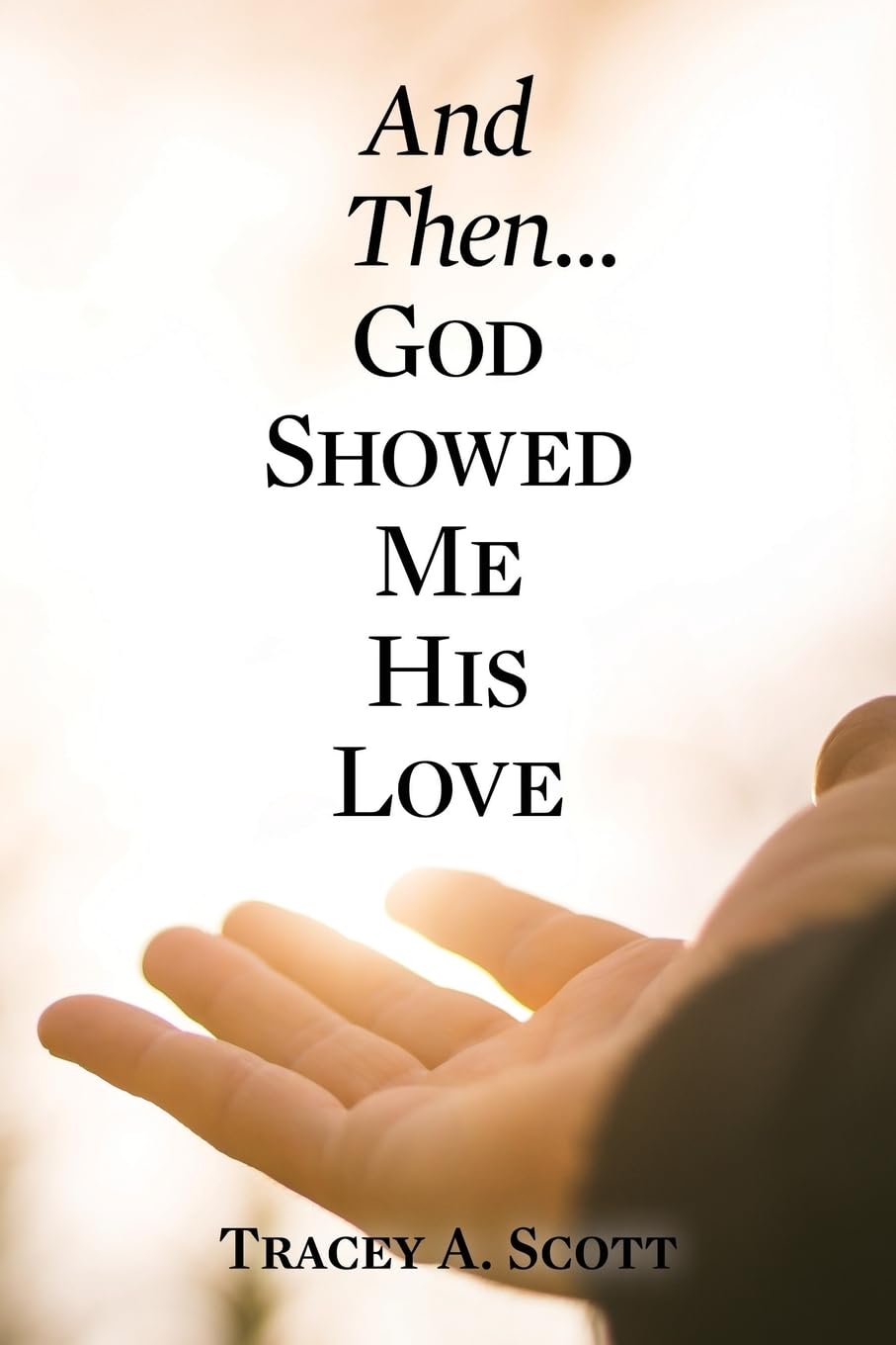 And Then...God Showed Me His Love Religion & Esotericism