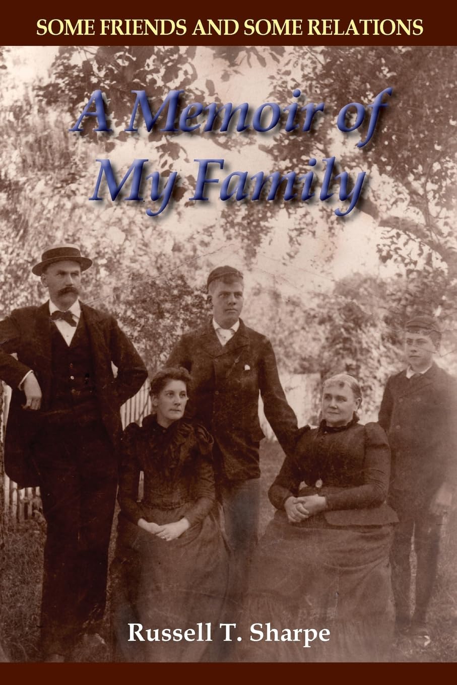 Some Friends and Some Relations: A Memoir of My Family Memories
