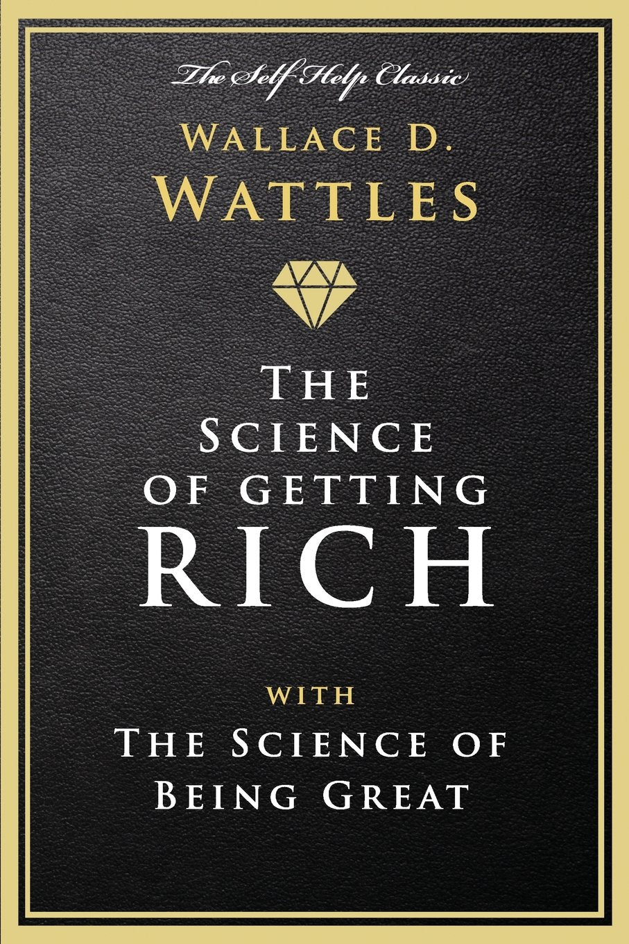 The Science of Getting Rich: with The Science of Being Great Business, Finance & Career