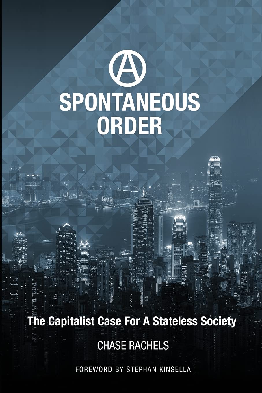 A Spontaneous Order: The Capitalist Case For A Stateless Society Politics & History