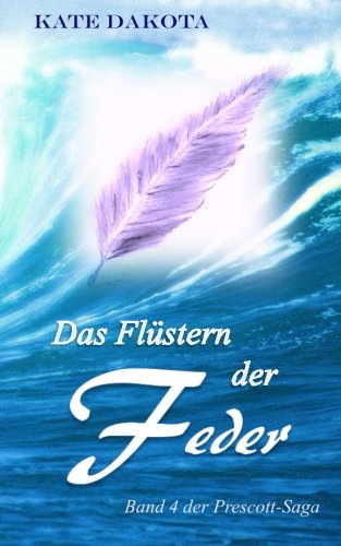 Das Flüstern der Feder (Prescott-Saga, Band 4) Contemporary literature