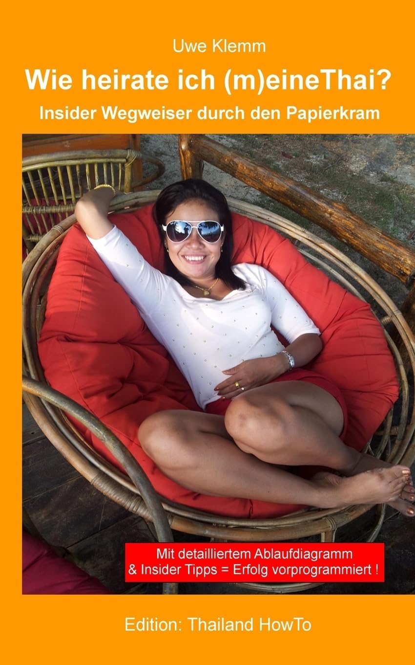 Wie heirate ich (m)eine Thai?: Insider Wegweiser durch den Papierkram (Thailand HowTo, Band 1) Partnership & Love