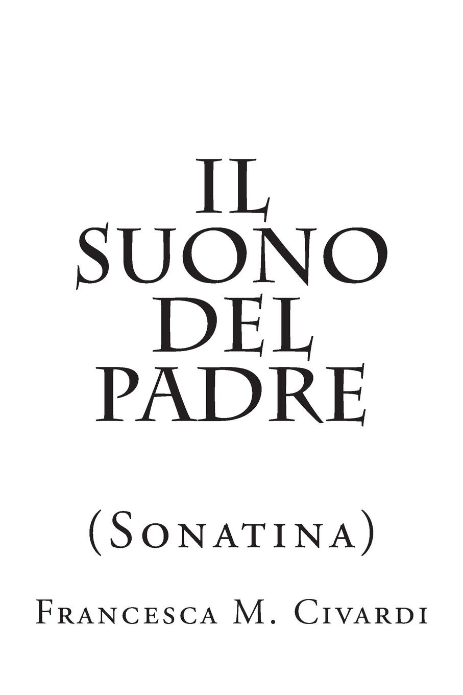 Il Suono del Padre: ( Sonatina) book
