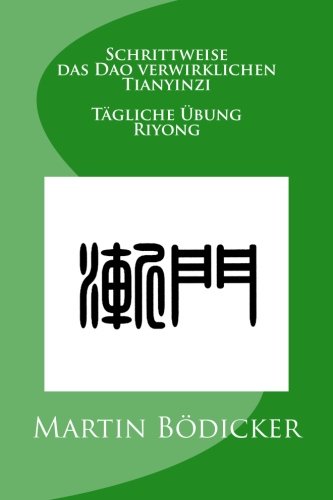 Schrittweise das Dao verwirklichen - Tianyinzi - Tägliche Übung - Riyong Philosophy