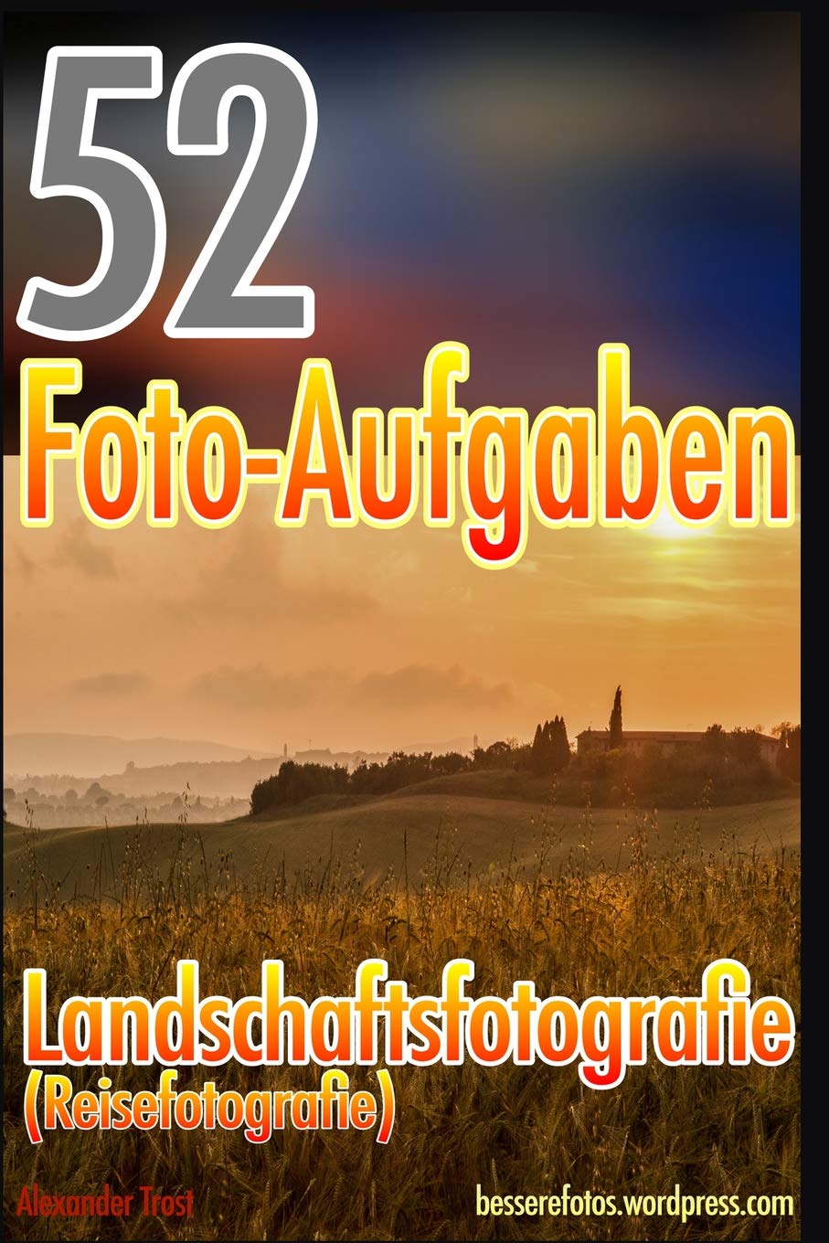 52 Foto-Aufgaben: Landschaftsfotografie (Reisefotografie) (52 Foto-Aufgaben spezial, Band 1) Nature & Animals