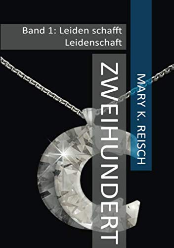 Zweihundert: Band 1: Leiden schafft Leidenschaft Eroticism