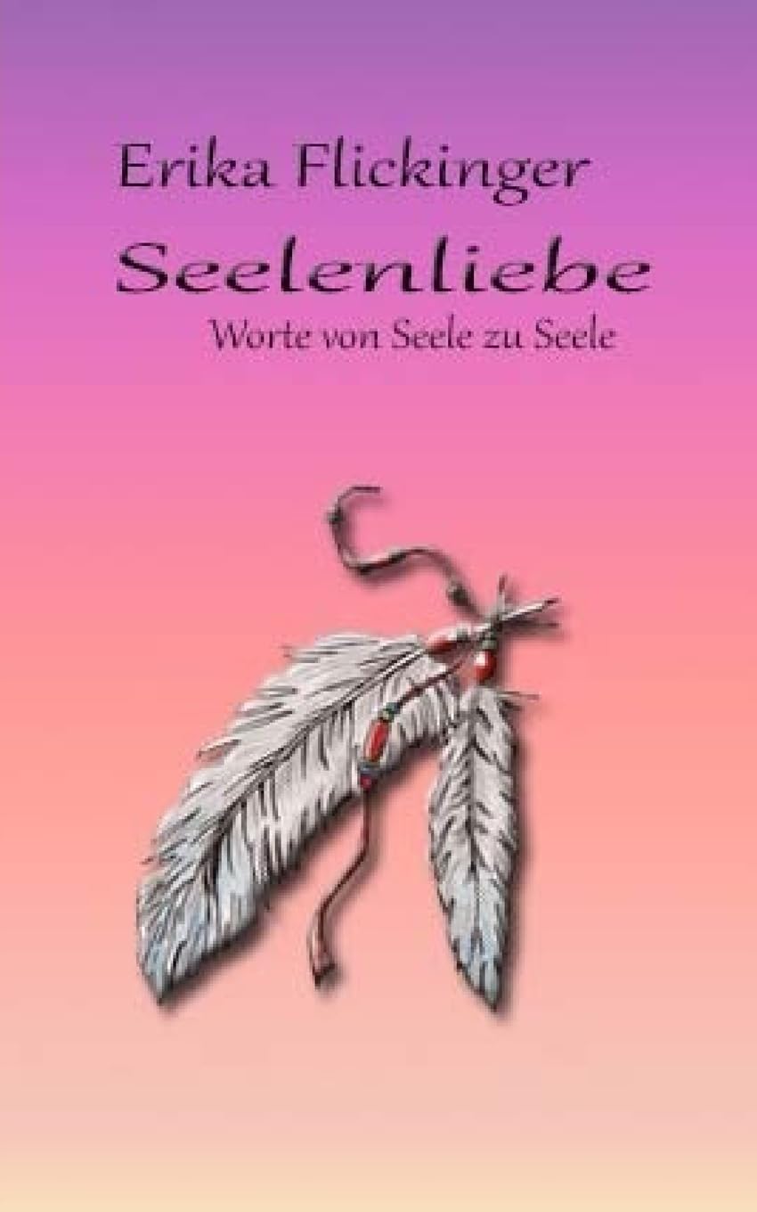 Seelenliebe: Worte von Seele zu Seele Religion & Esotericism