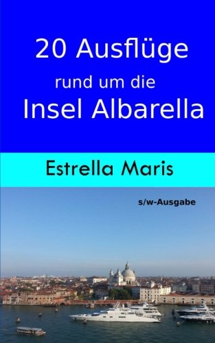 20 Ausflüge rund um die Insel Albarella: s/w-Ausgabe Travel
