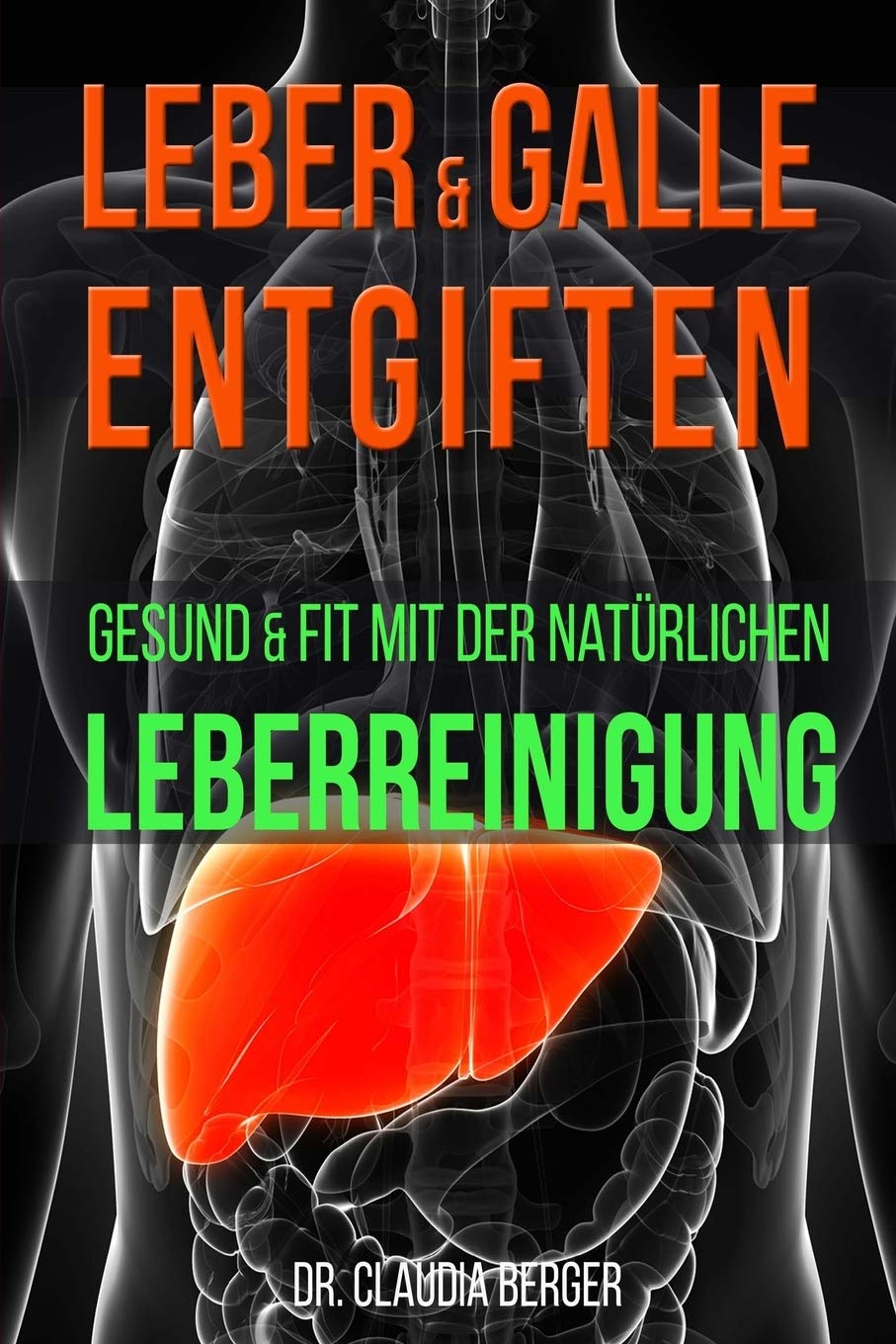 Leber & Galle entgiften – Gesund & Fit mit der natürlichen Leberreinigung Health, Nutrition & Fitness
