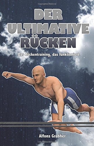 Der ultimative Rücken: Das Rückentraining, das funktioniert Leisure & Fun