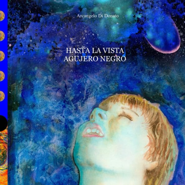 Hasta La Vista Agujero Negro: Un viaje interestelar a mundos lejanos a través de un agujero de gusano. Hasta los confines de un espantoso Agujero negro. (Bosque Personal) Non-fiction