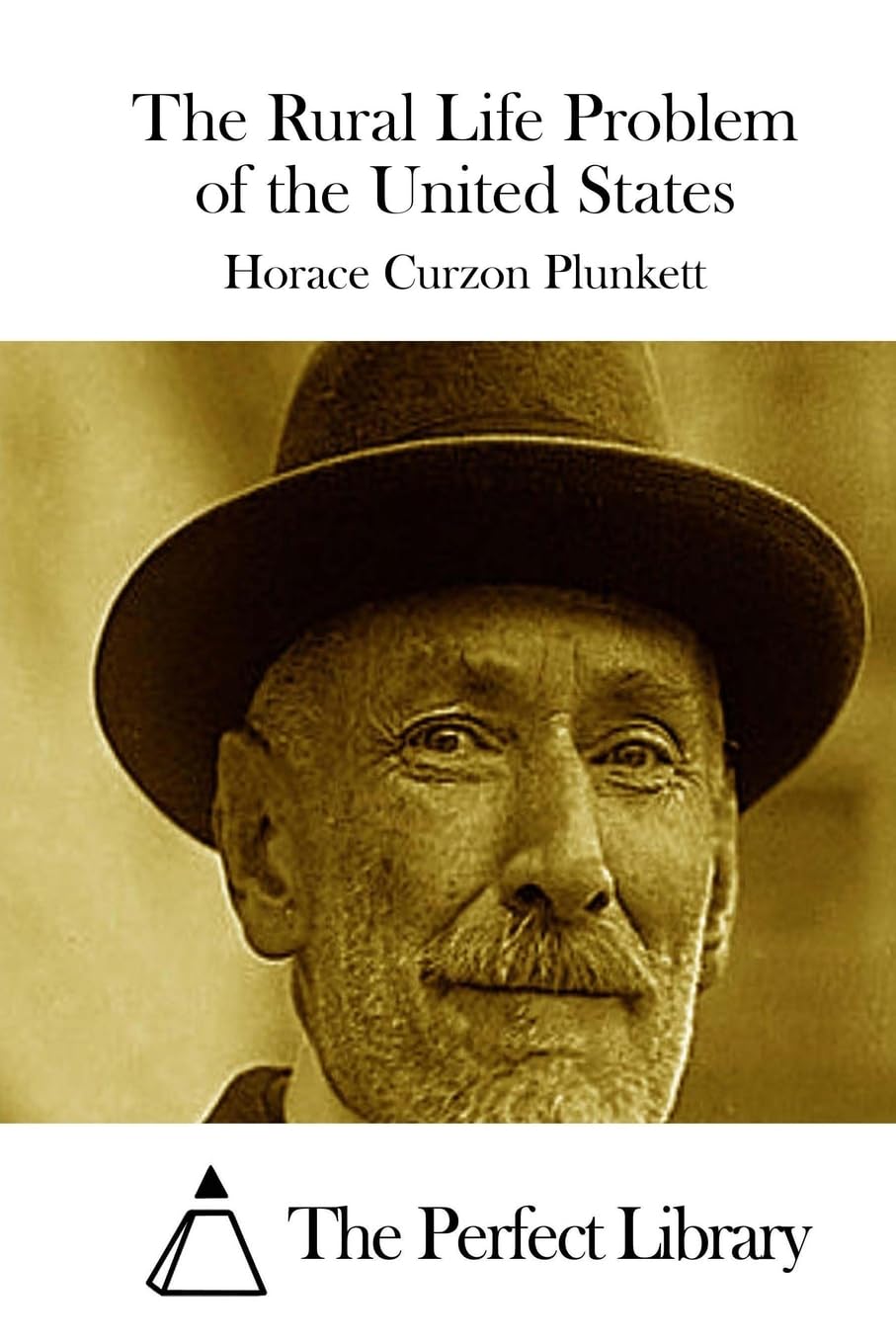 The Rural Life Problem of the United States (Perfect Library) Classics