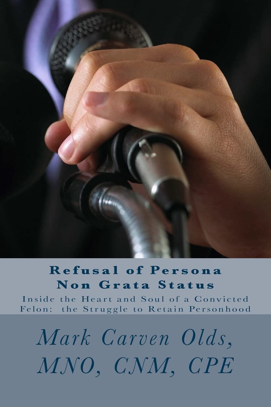 Refusal of Persona Non Grata Status: Inside the Heart and Soul of a Convicted Felon: the Struggle to Retain Personhood Lifestyle