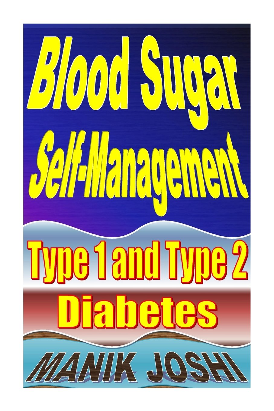 Blood Sugar Self-Management: Type 1 and Type 2 Diabetes Health, Nutrition & Fitness