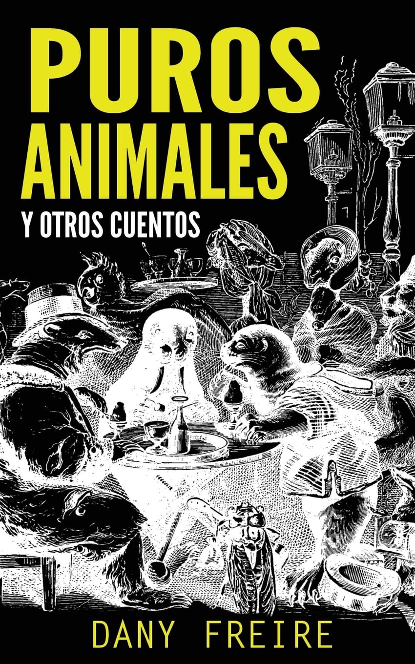 Puros animales y otros cuentos Essays & Short Stories