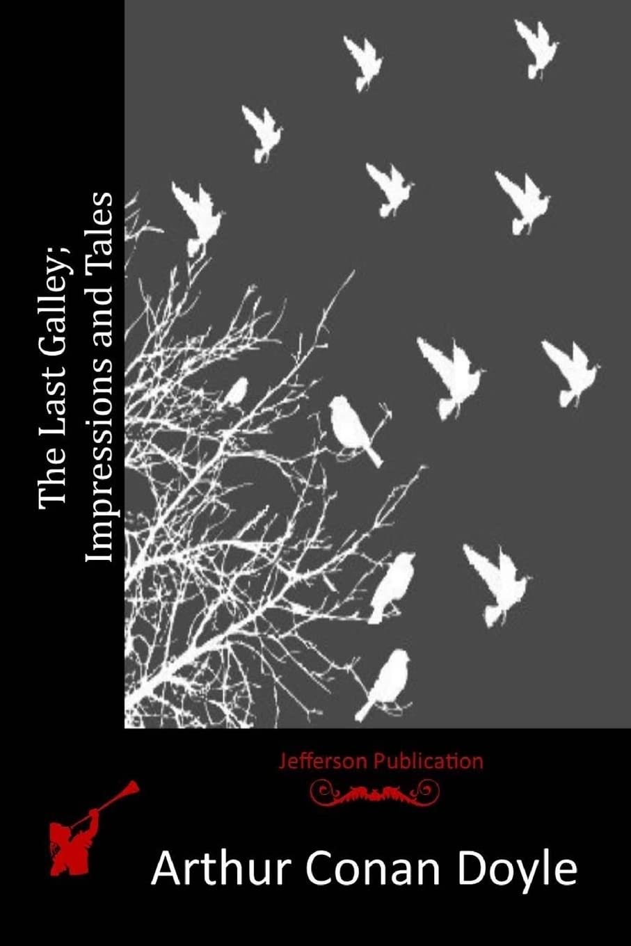 The Last Galley; Impressions and Tales Classics
