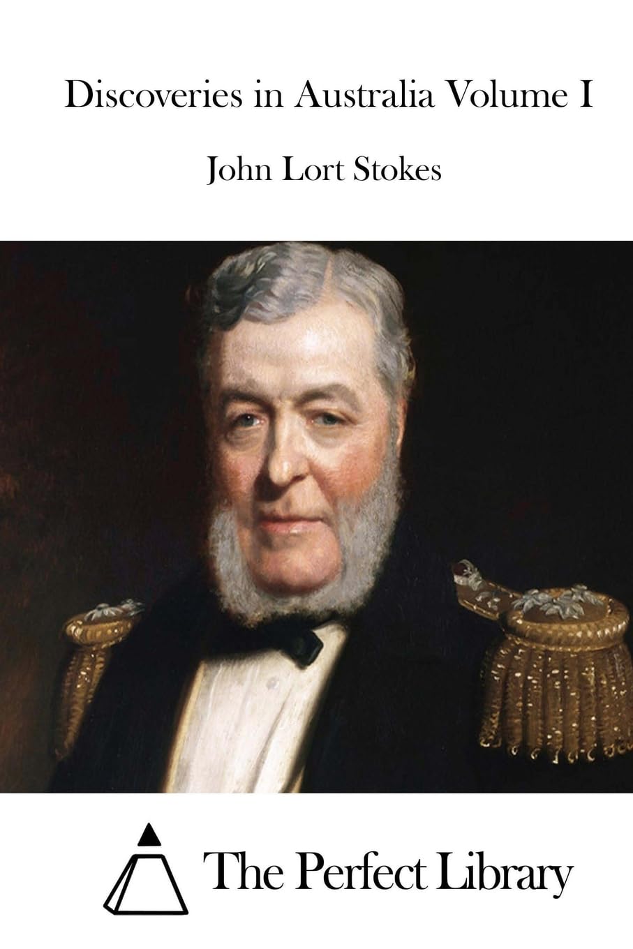 Discoveries in Australia Volume I (Perfect Library) Classics