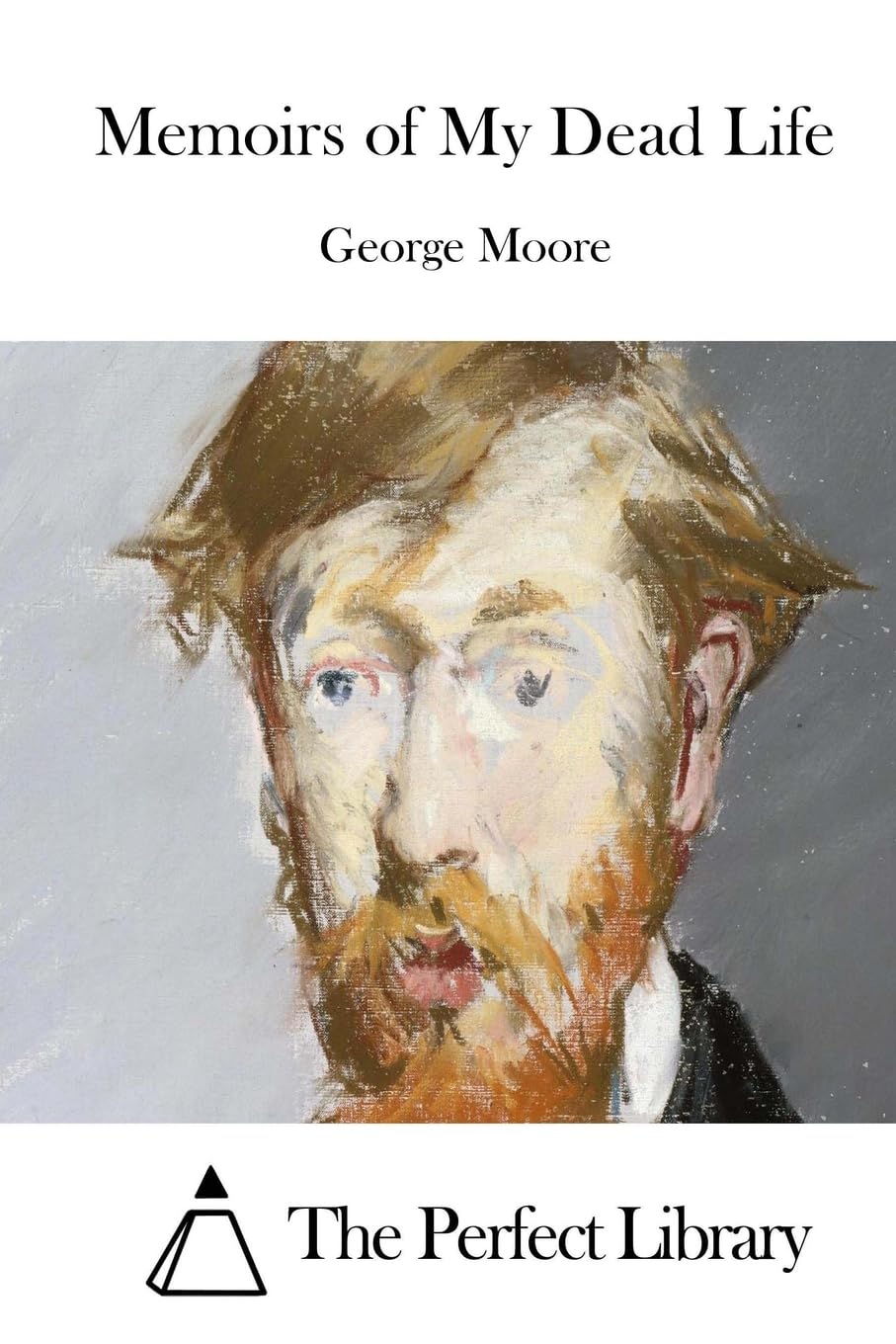 Memoirs of My Dead Life (Perfect Library) Classics