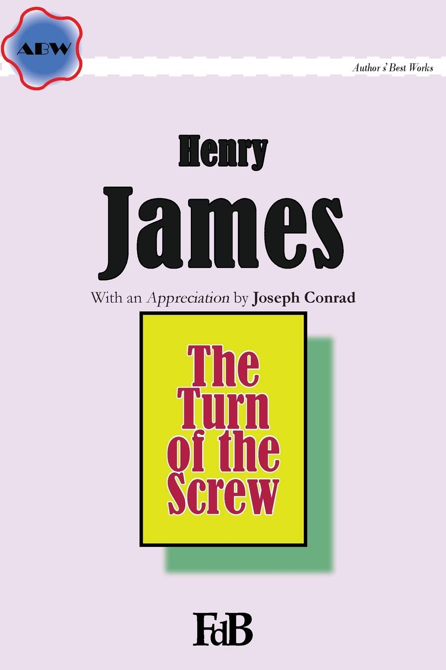 The Turn of the Screw: Volume 2 (ABW. Author’s Best Works. Henry James) book