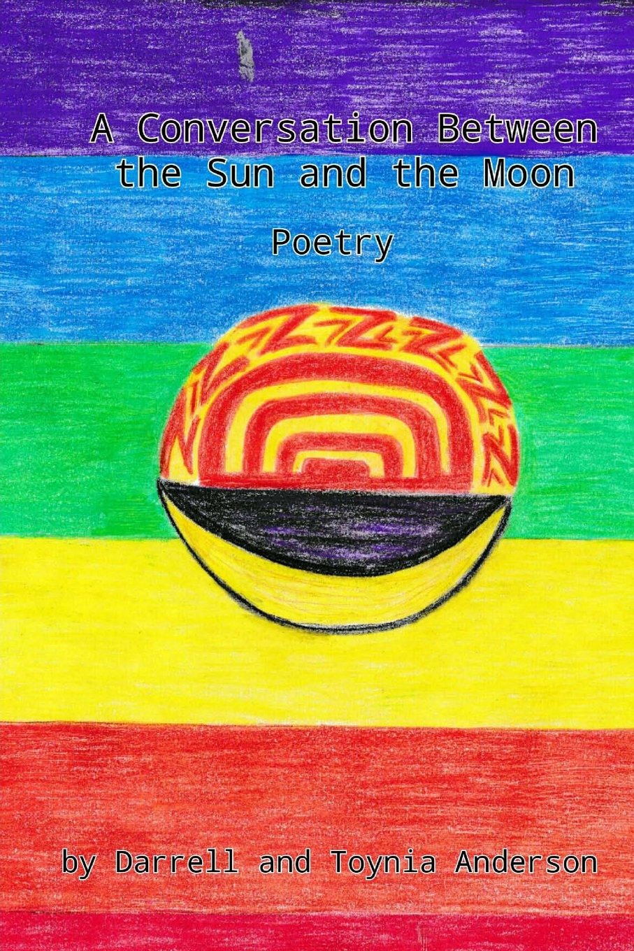 A Conversation Between the Sun and the Moon: A Collection of Poetry Poetry
