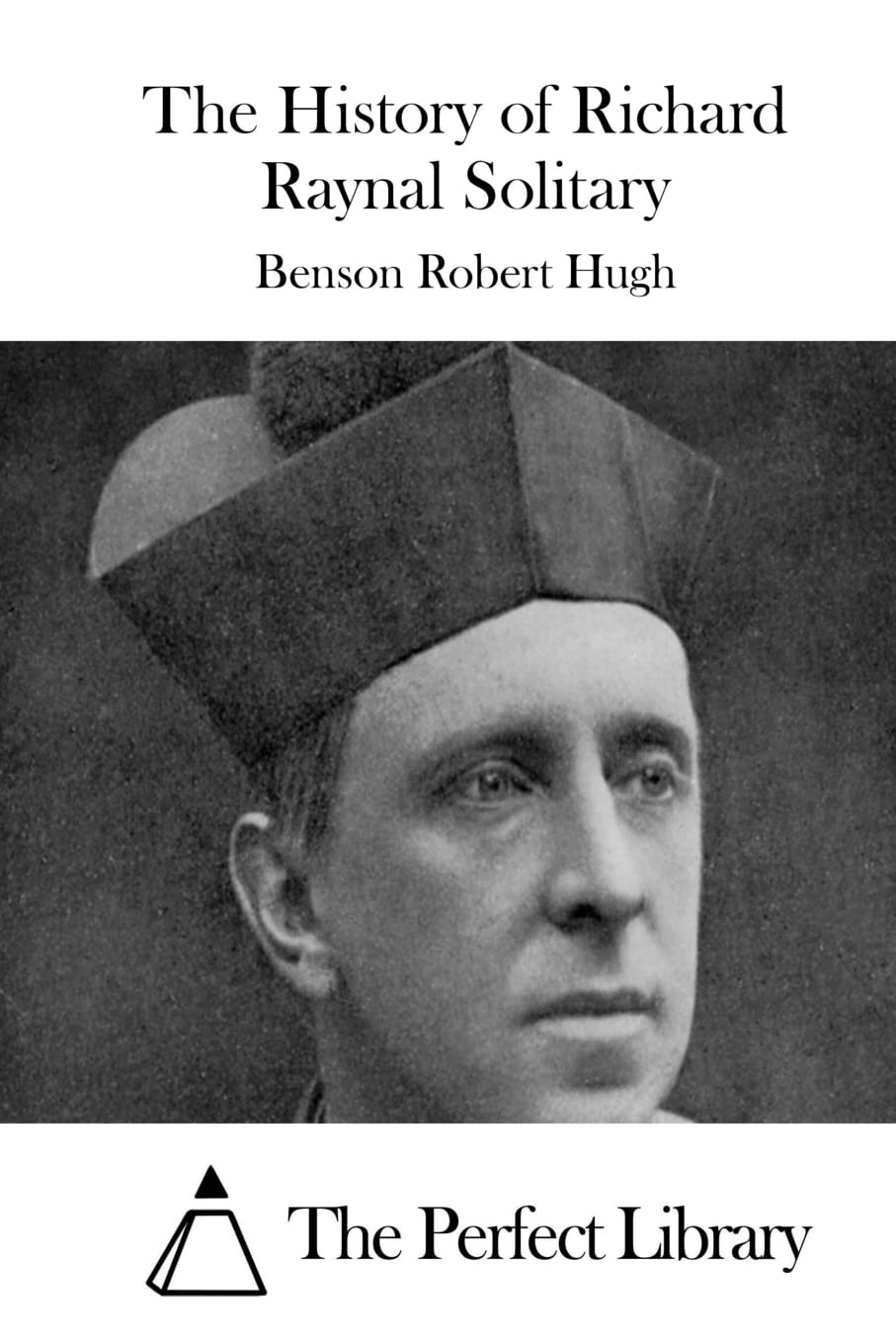 The History of Richard Raynal Solitary (Perfect Library) Religion & Esotericism