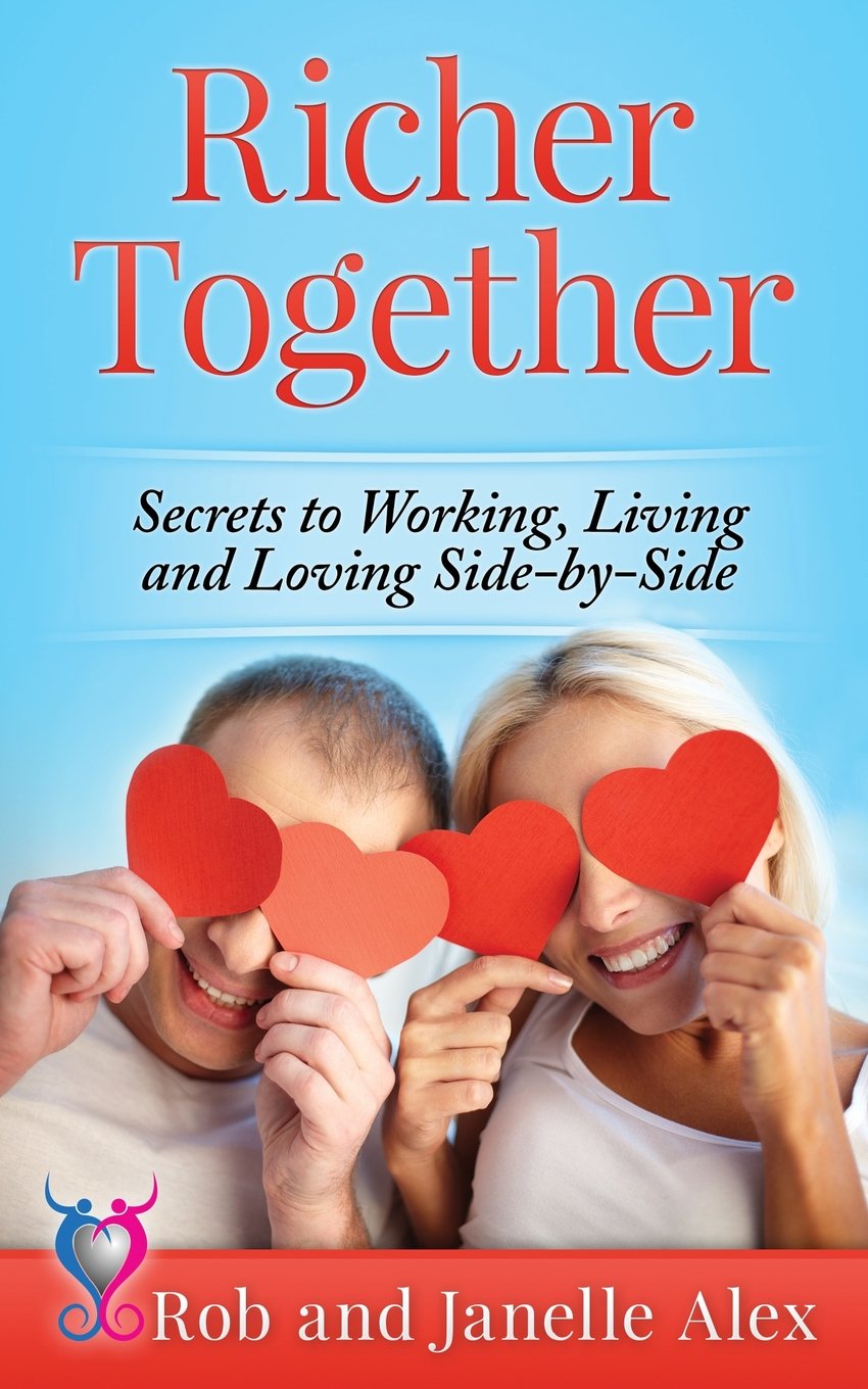Richer Together: Secrets to Working, Living and Loving Side-by-Side Parents & Children