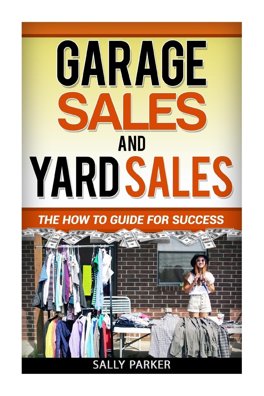 Garage Sales and Yard Sales: The How to Guide for Success Hobbies & Crafts