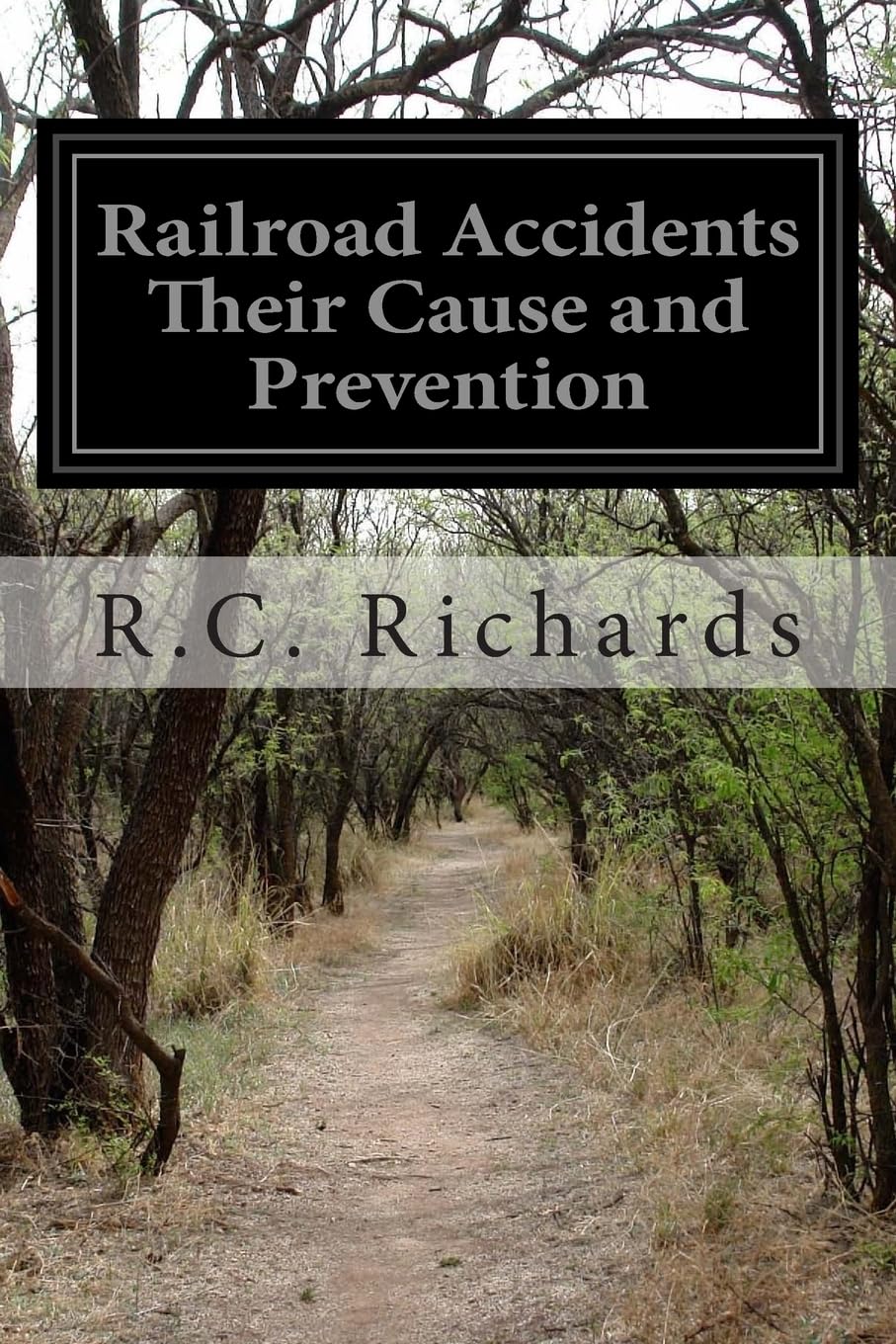 Railroad Accidents Their Cause and Prevention Politics & History