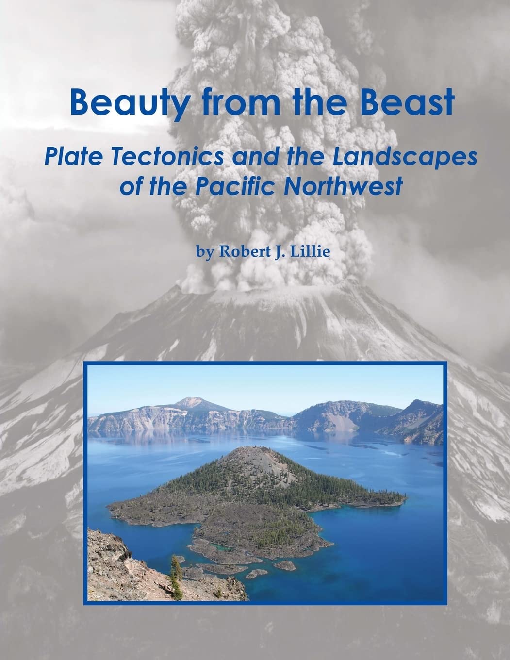 Beauty from the Beast: Plate Tectonics and the Landscapes of the Pacific Northwest Business & Technology