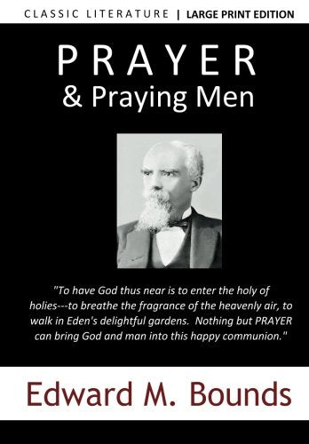 Prayer and Praying Men (Large Print Edition): E.M. Bounds Religion & Esotericism