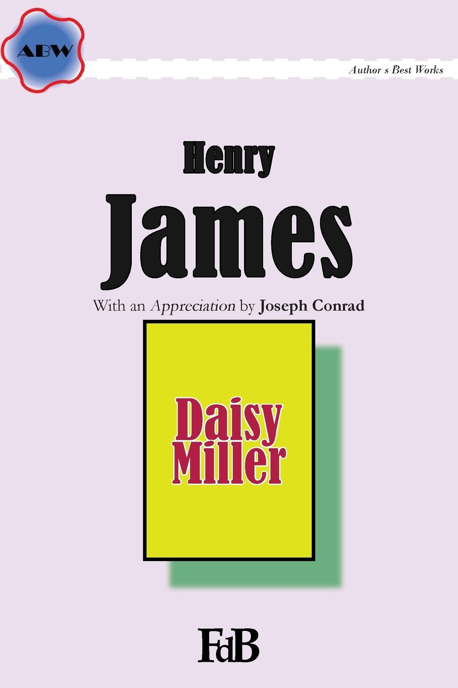 Daisy Miller (ABW. Author’s Best Works. Henry James, Band 3) Contemporary Romance
