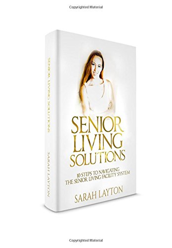 Senior Living Solutions: 10 Steps to Navigating Senior Living Facilities Medicine