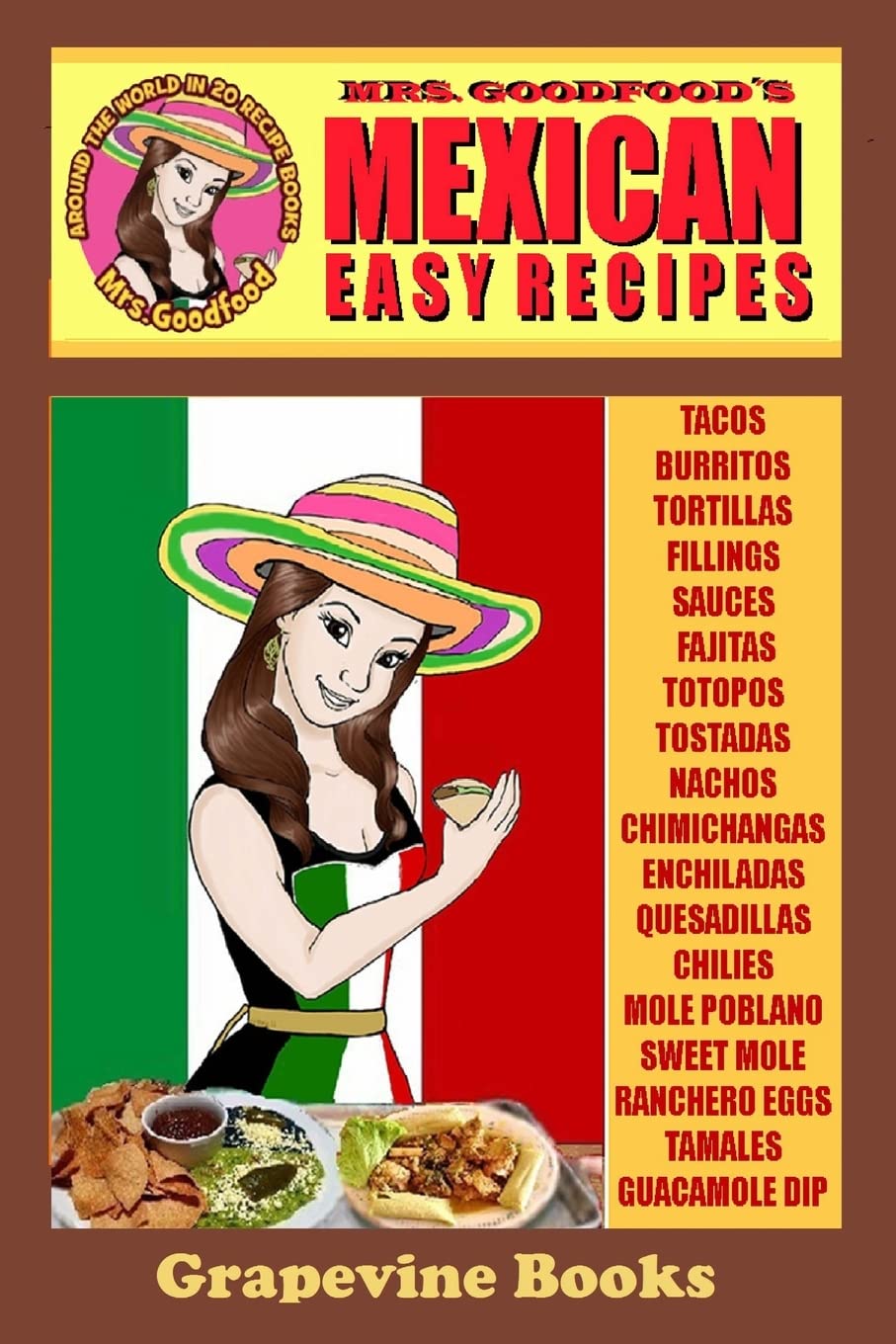 Mexican: Easy Recipes (Mrs. Goodfood's Around The World in 20 Recipe Books): Beginner´s Guide Cooking & Enjoying