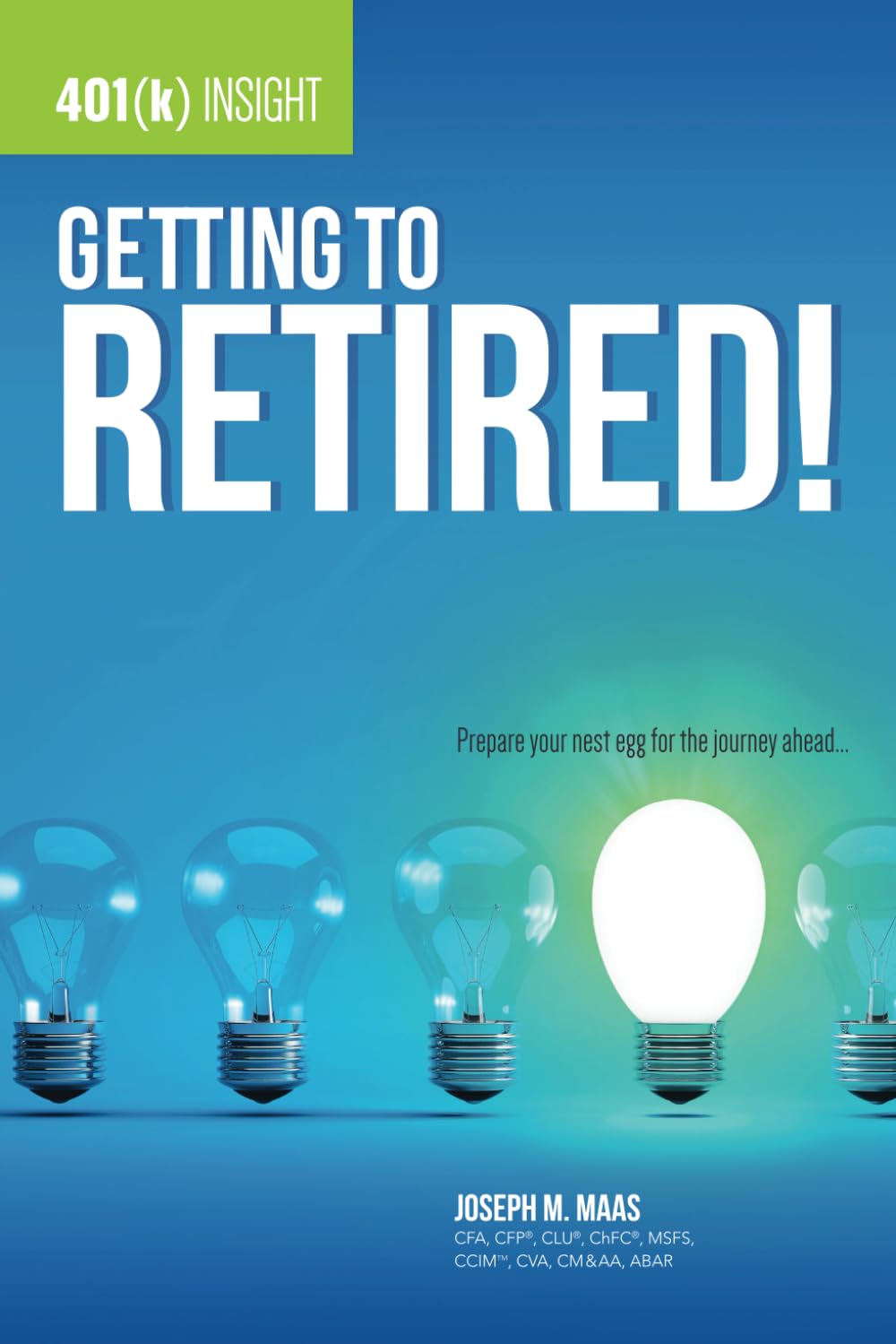 401(k) Insight: Getting to Retired! (Insight Series) (Volume 2) Business, Finance & Career