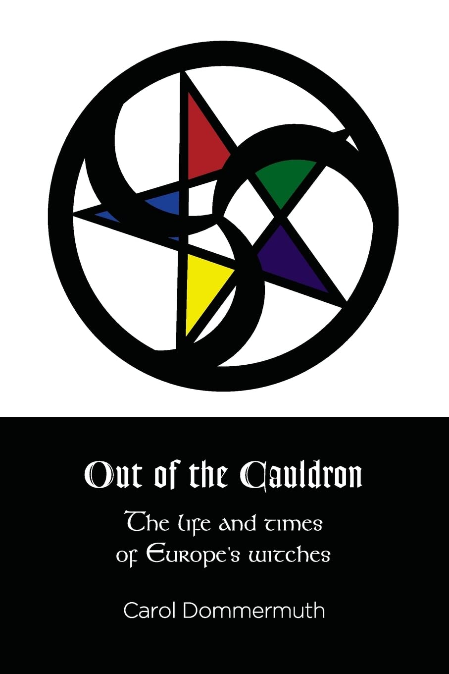 Out of the Cauldron: The Life and Times of Europe's Witches Politics & History