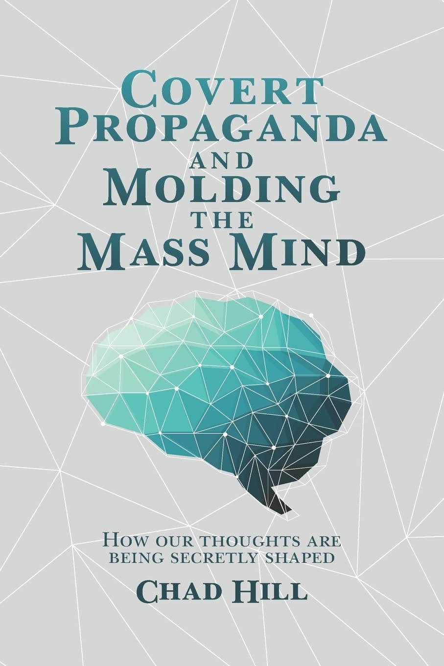 Covert Propaganda and Molding the Mass Mind: How our thoughts are being secretly shaped Politics & History
