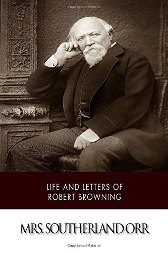 Life and Letters of Robert Browning Politics & History