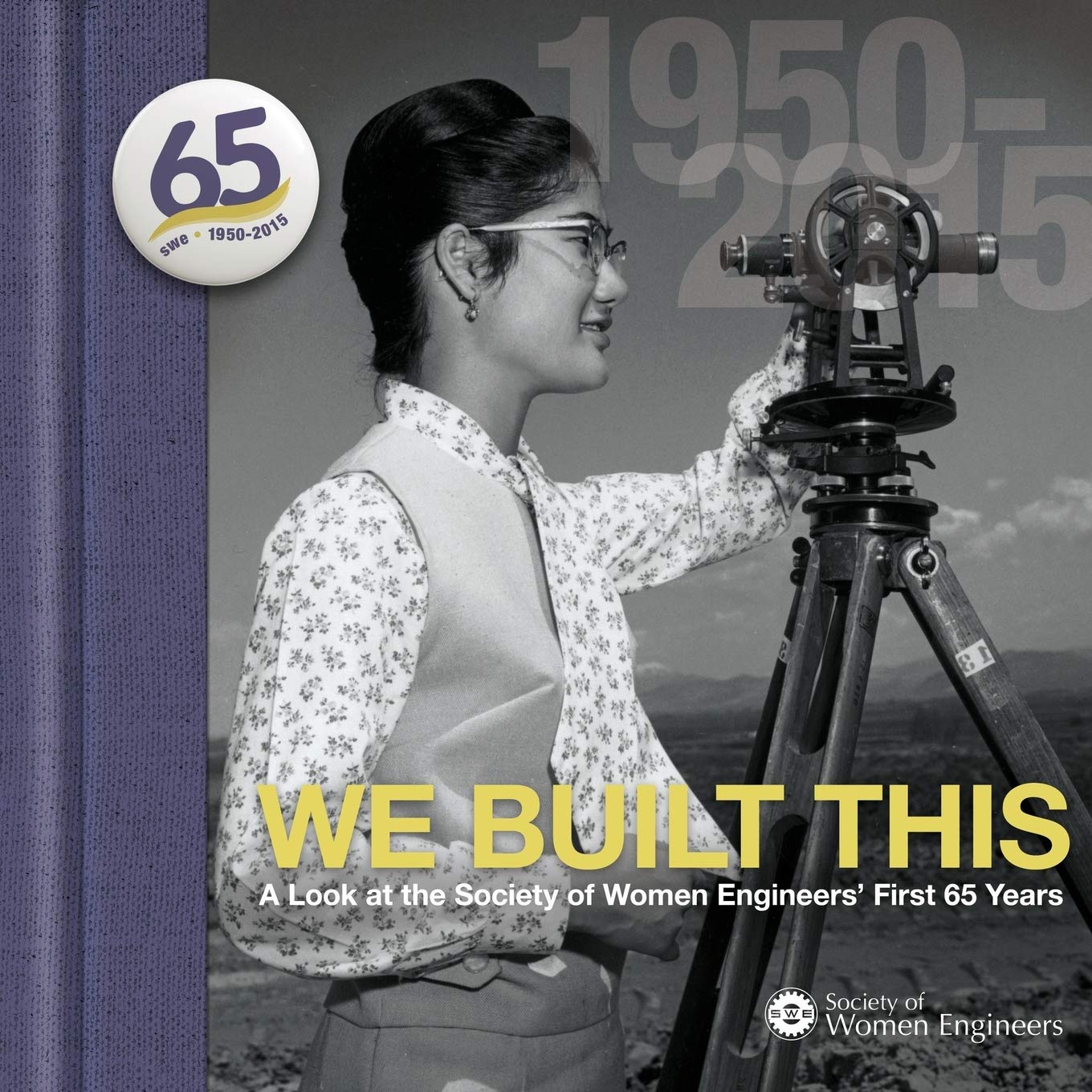 We Built This: A Look at the Society of Women Engineers' First 65 Years Politics & History