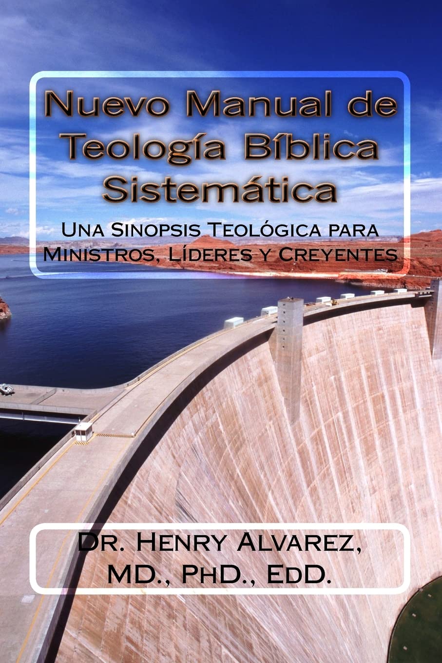 Nuevo Manual de Teologia Biblica Sistemitica: Una Sinopsis Teológica para Ministros, Líderes y Creyentes Religion & Esotericism
