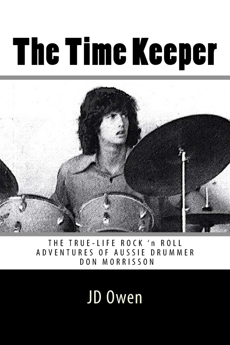 The Time Keeper: The True-Life Rock 'N Roll Adventures of Don Morrisson Memories