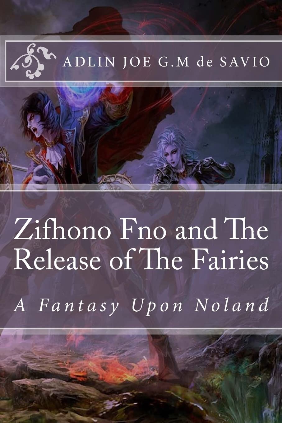 Zifhono Fno and The Release of The Fairies: A Fantasy Upon Noland Action & Adventure