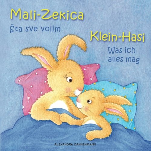 Klein Hasi - Was ich alles mag, Mali-Zekica - Šta sve volim: Bilderbuch Deutsch-Kroatisch (zweisprachig/bilingual) Foreign Languages ​​& Dictionaries