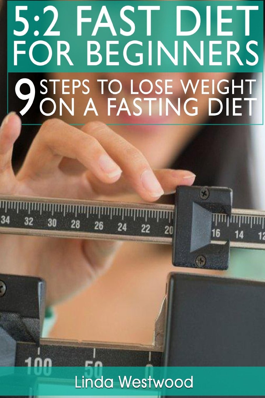 5:2 Fast Diet For Beginners: 9 Steps To Lose Weight On A Fasting Diet Health, Nutrition & Fitness