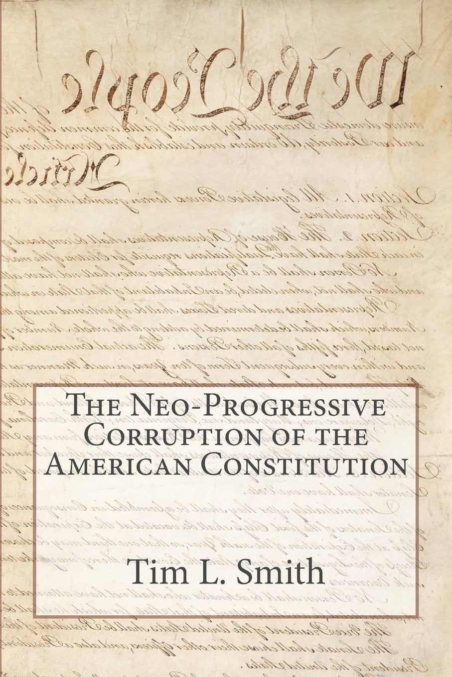 The Neo-Progressive Corruption of the American Constitution Philosophy